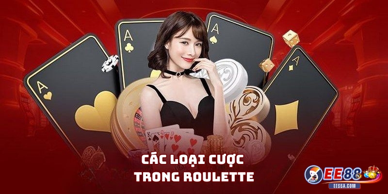 Cách Chơi Roulette - Hướng Dẫn Chi Tiết Cho Người Mới 2 Các loại cược trong Roulette