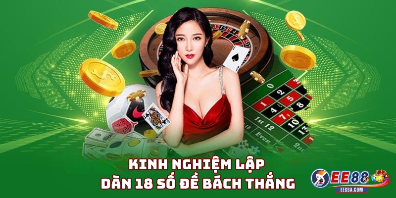 Cách lập dàn đề 18 số hiệu quả từ chuyên gia lâu năm 3 Kinh nghiệm lập dàn 18 số đề bách thắng