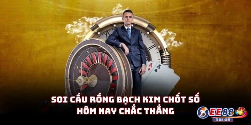 Rồng Bạch Kim chốt số hôm nay chuẩn xác cho anh em 3 Soi cầu Rồng Bạch Kim Chốt Số hôm nay chắc thắng