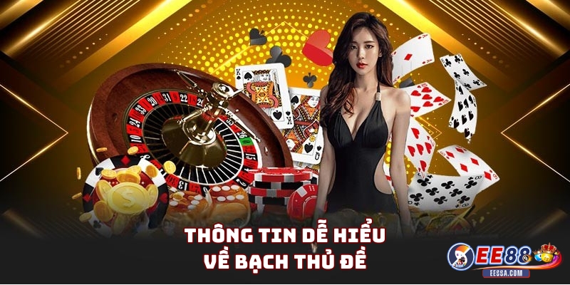 Bạch thủ đề - Phương pháp đánh lô đề được ưa chuộng 1 Thông tin dễ hiểu về bạch thủ đề