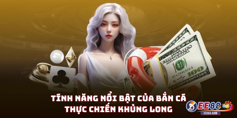 Bắn Cá Thực Vật Chiến Khủng Long - Sinh Tồn Giữa Biển Sâu 2 Tính năng nổi bật của Bắn cá thực chiến khủng long