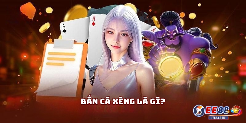 Bắn Cá Xèng - Trải nghiệm săn thưởng hấp dẫn tại EE88 1 Bắn cá xèng là gì?
