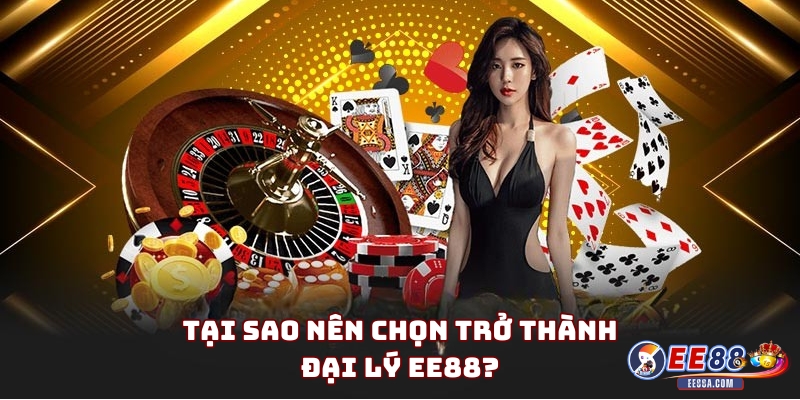 Đại lý EE88 – Hướng dẫn cách kiếm tiền dễ dàng với nhà cái EE88 1 Tại sao nên chọn trở thành đại lý EE88?