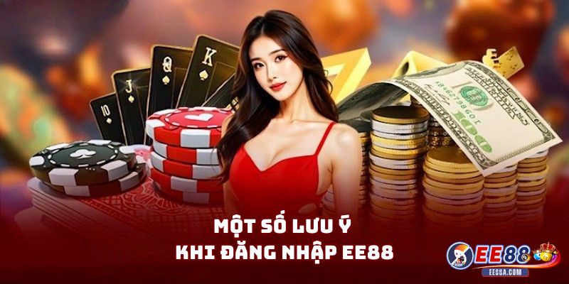Hướng Dẫn Đăng Nhập EE88 Dễ Dàng Cho Người Mới 3 Một số lưu ý khi đăng nhập EE88