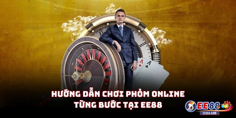 Đánh Bài Phỏm Trực Tuyến - Hướng Dẫn Chơi Tại EE88 3 Hướng dẫn chơi Phỏm online từng bước tại EE88