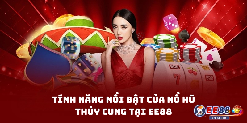 Nổ Hũ Thủy Cung – Trò Chơi Slot Hấp Dẫn Tại Nhà Cái EE88 2 Tính năng nổi bật của Nổ Hũ Thủy Cung tại EE88