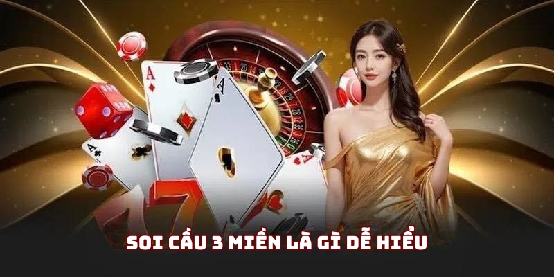 Soi cầu 3 miền - Dự đoán kết quả xổ số chuẩn từ cao thủ 1 Soi cầu 3 miền là gì dễ hiểu
