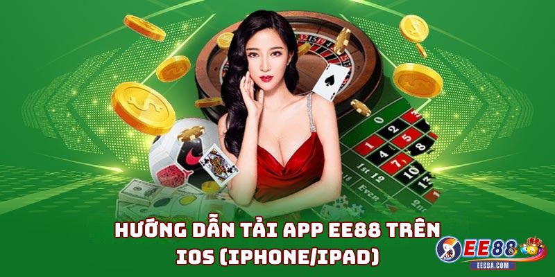 Tải App EE88 – Hướng Dẫn Chi Tiết Cho Người Chơi Mới 3 Hướng dẫn tải app EE88 trên iOS (iPhone/iPad)