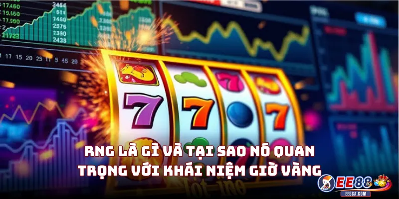 Giờ Vàng Nổ Hũ: Có Thật Hay Chỉ Là Tâm Lý Đám Đông? 1 RNG Là Gì Và Tại Sao Nó Quan Trọng Với Khái Niệm Giờ Vàng